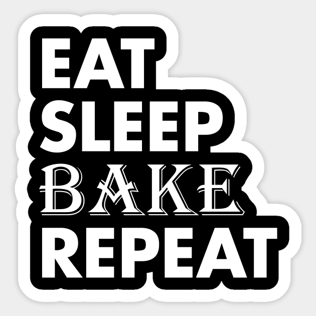 Eat Sleep Bake Repeat Sticker by teegear